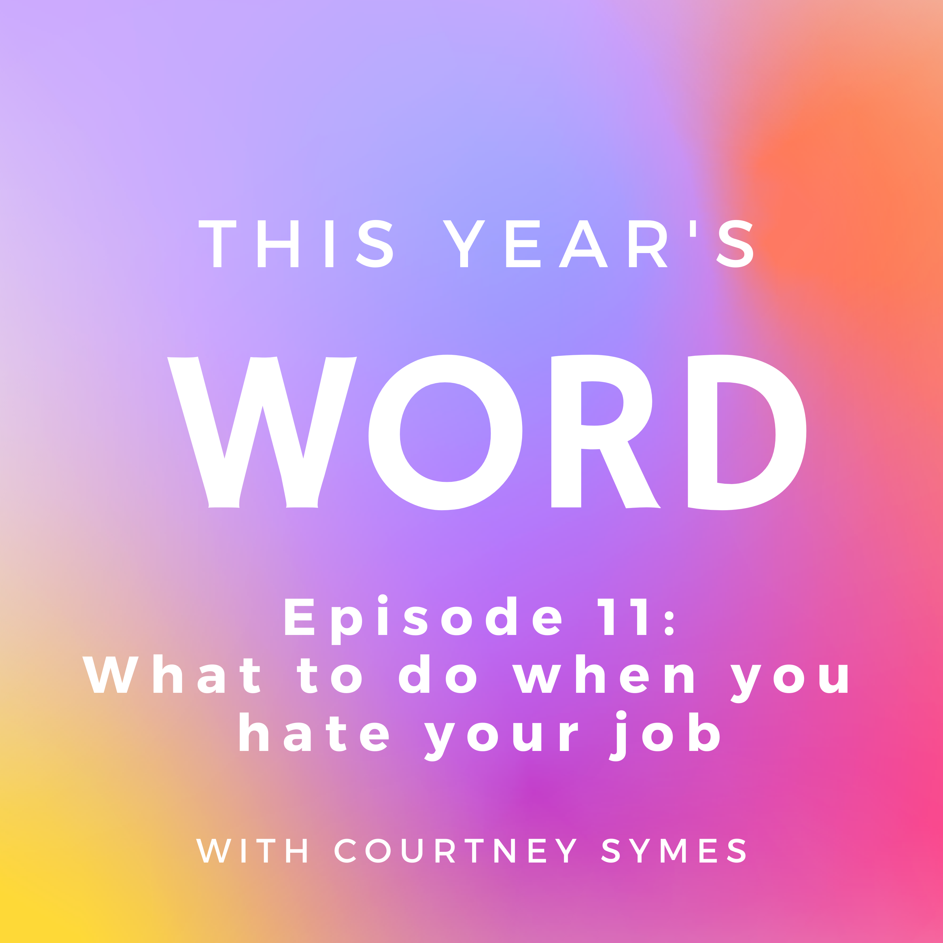 This Year’s Word Podcast Shownotes: Episode 11, What to do when you hate your job
