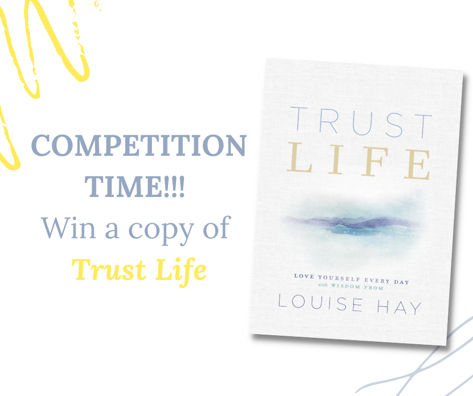COMPETITION TIME: Win a copy of Trust Life by Louise Hay