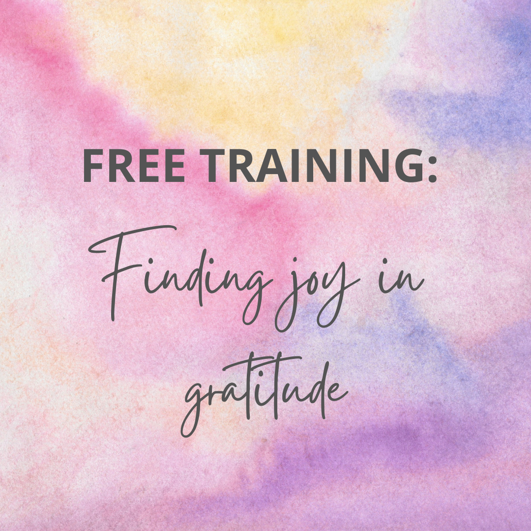 FREE TRAINING: Finding joy in gratitude