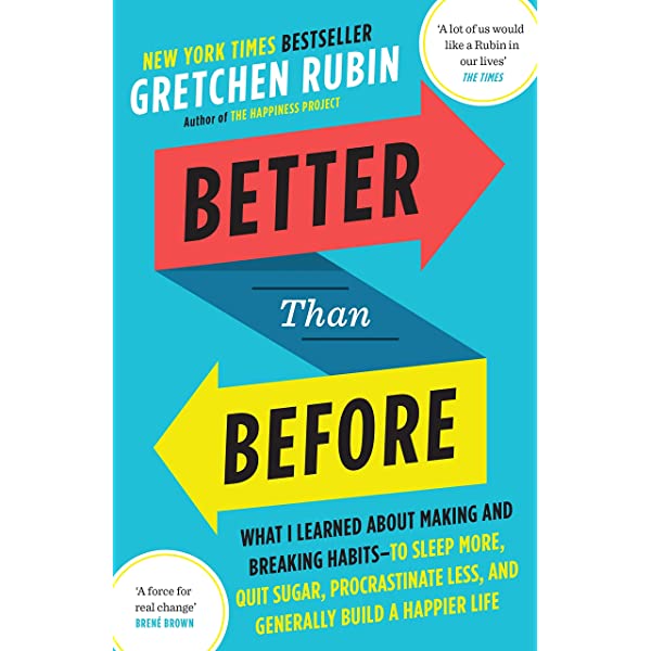 Learnings from Better Than Before: Mastering the Habits of Our Everyday Lives by Gretchen Rubin