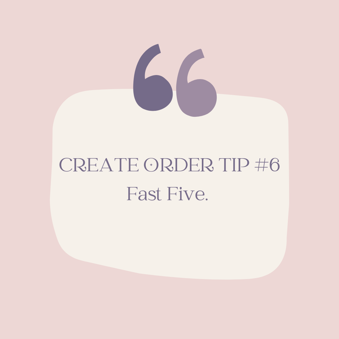 Create Order Tip #6: Fast Five