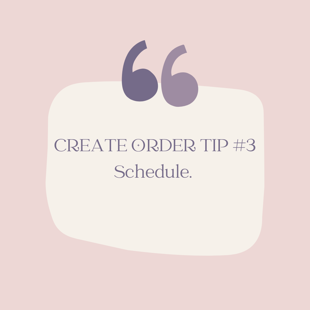 Create Order Tip #3: Schedule