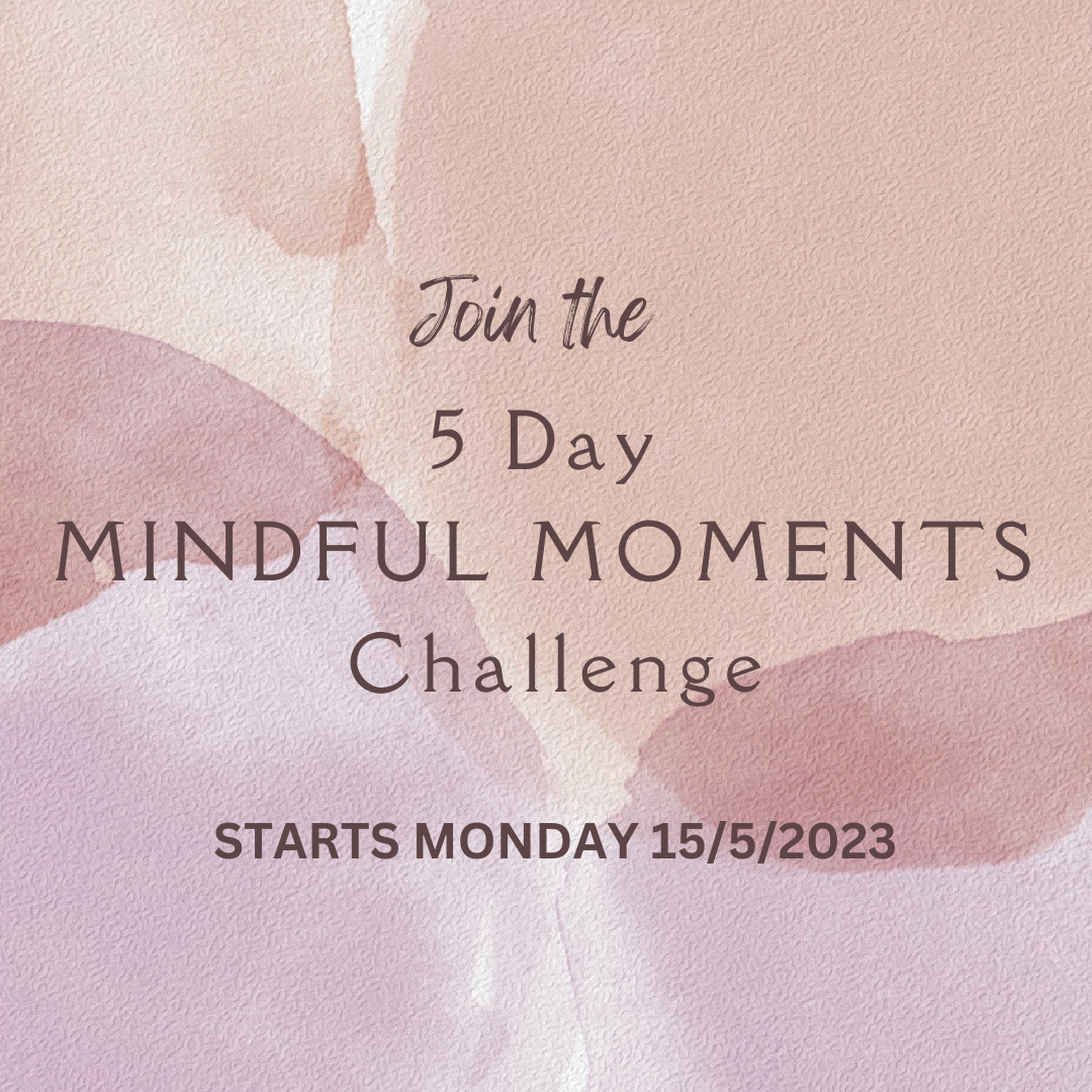 Join the FREE 5 Day Mindful Moments Challenge 2023